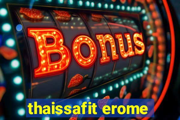 thaissafit erome